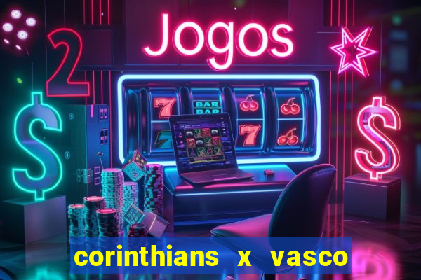 corinthians x vasco da gama ao vivo futemax